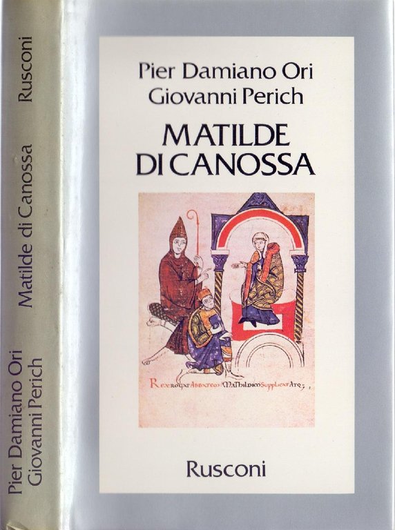 Matilde di Canossa - Pier Damiano Ori, Giovanni Perich