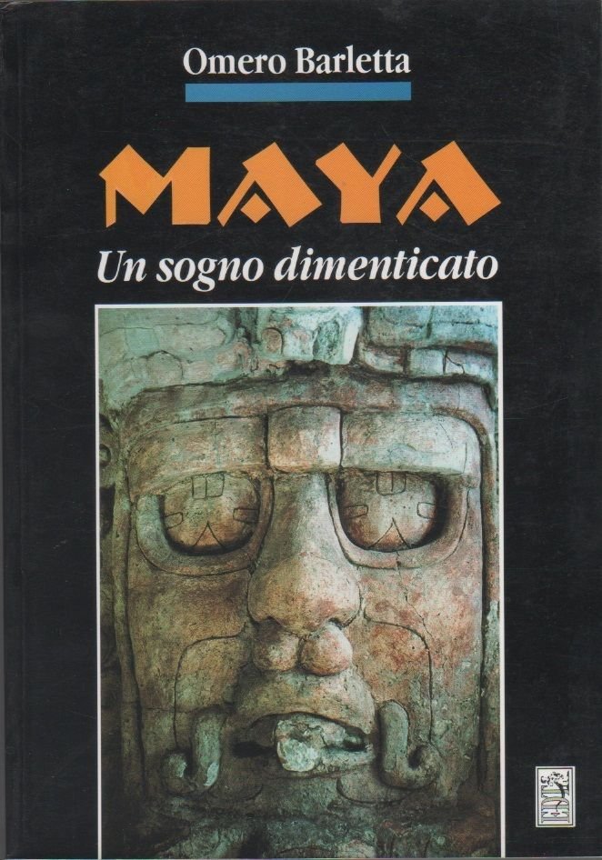 Maya un sogno dimenticato - Omero Barletta