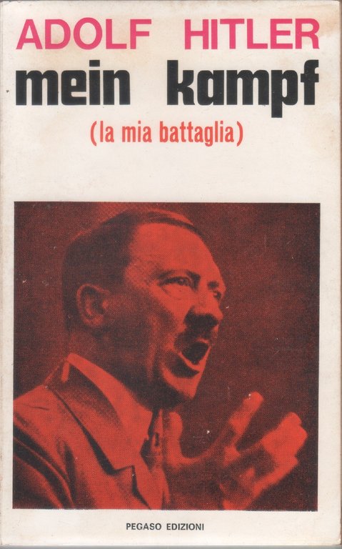 Mein Kampf (la mia battaglia) - Adolf Hitler