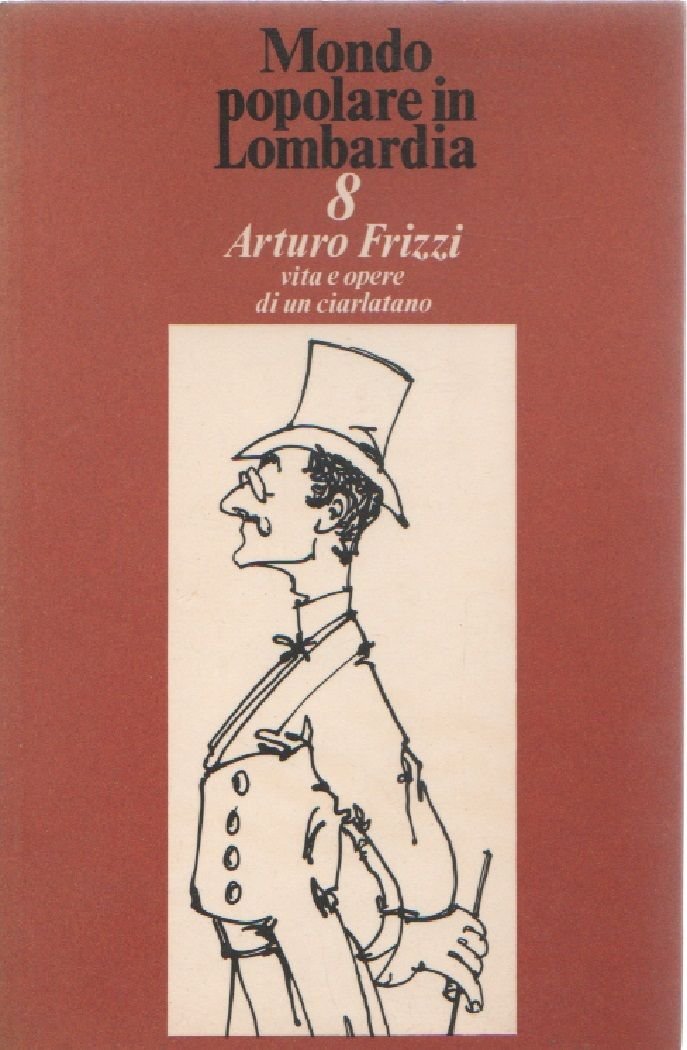 Mondo popolare in Lombardia 8. Arturo Frizzi vita e opere …