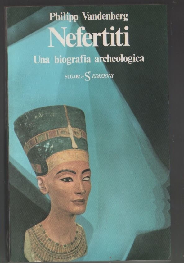 Nefertiti. Una biografia archeologica - P. Vandenberg