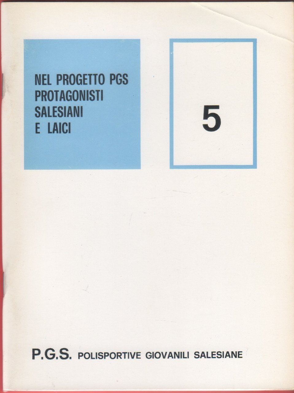 Nel progetto PGS protagonisti salesiani e laici. Quaderni PGS n. …