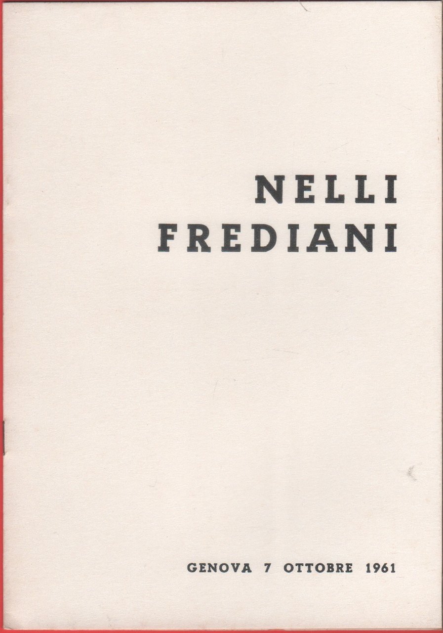 Nelli Frediani. Galleria San Matteo, Genova 1/7 ottobre 1961