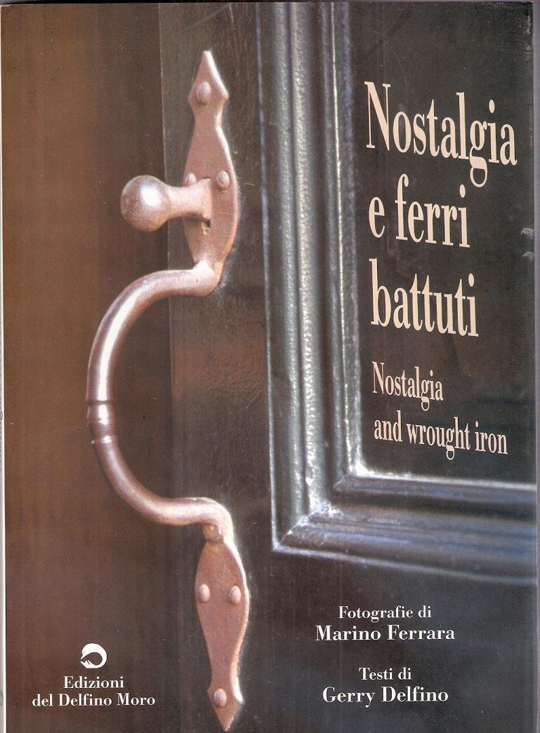 Nostalgia e ferri battuti - Gerry Delfino