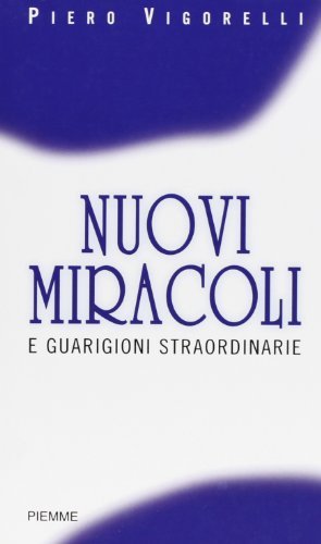 Nuovi miracoli e guarigioni straordinarie