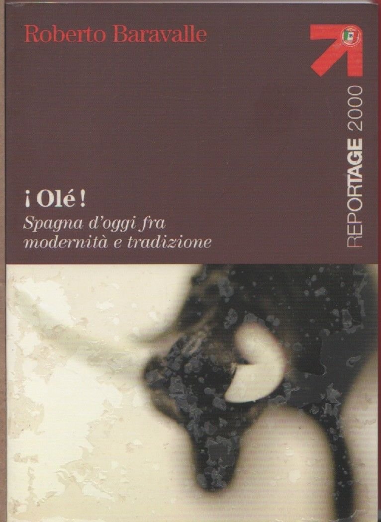 Olè! Spagna d'oggi fra modernità e tradizione - Roberto Baravalle