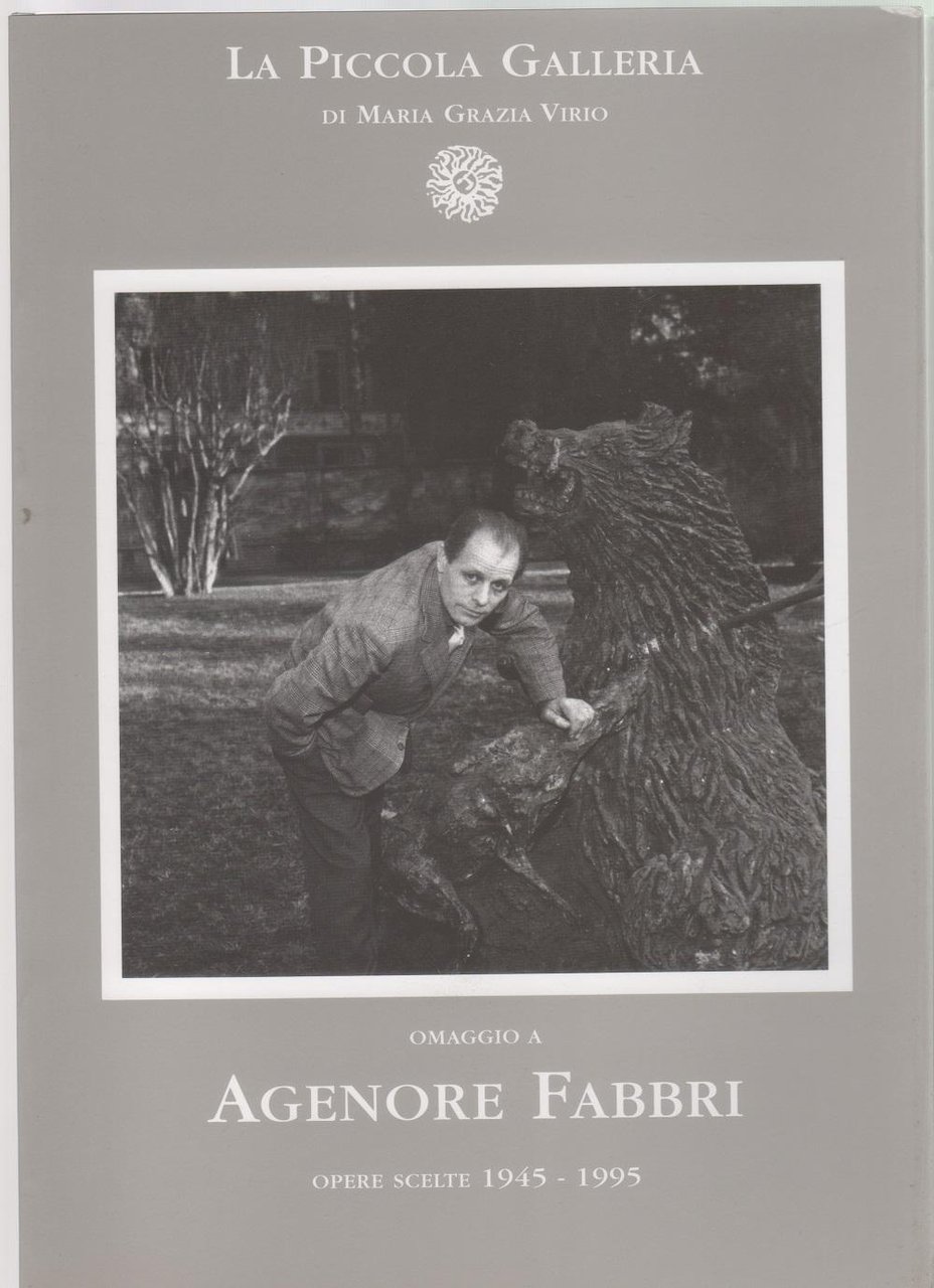 Omaggio a Agenore Fabbri. Opere scelte 1945-1995