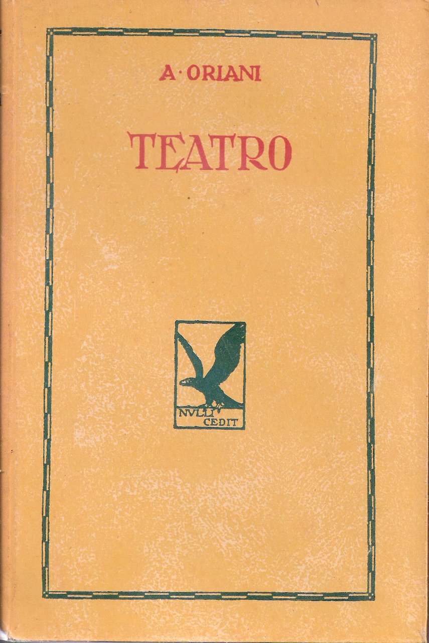 Opera omnia. Teatro. I vol. - Alfredo Oriani