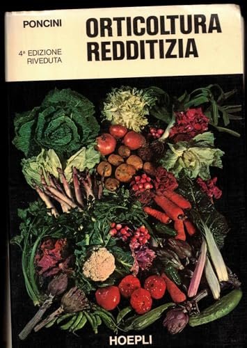 Orticoltura redditizia nei campi, negli orti, in montagna - S.Poncini