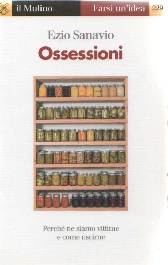 Ossessioni. Perché ne siamo vittime e come uscirne - Ezio …