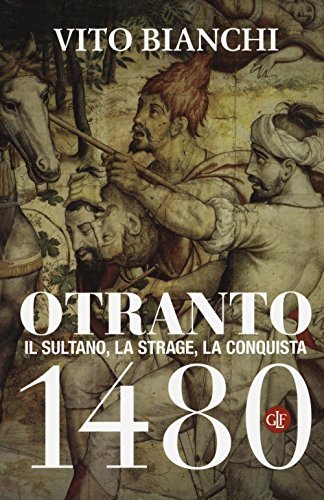 Otranto 1480. Il sultano, la strage, la conquista - Vito …