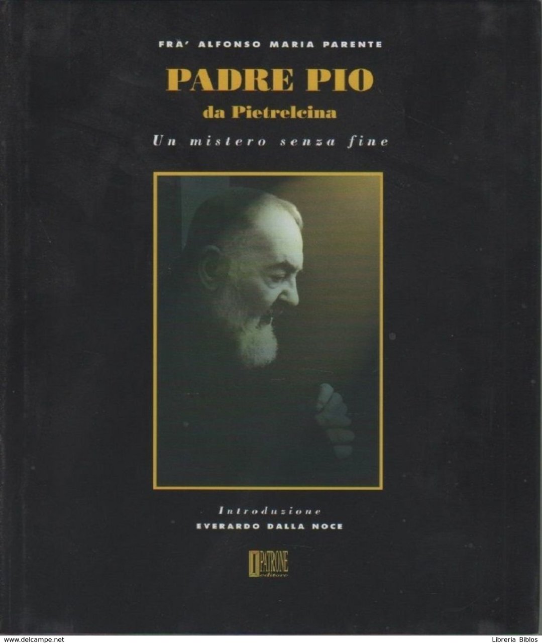 Padre Pio da Pietrelcina un mistero senza fine