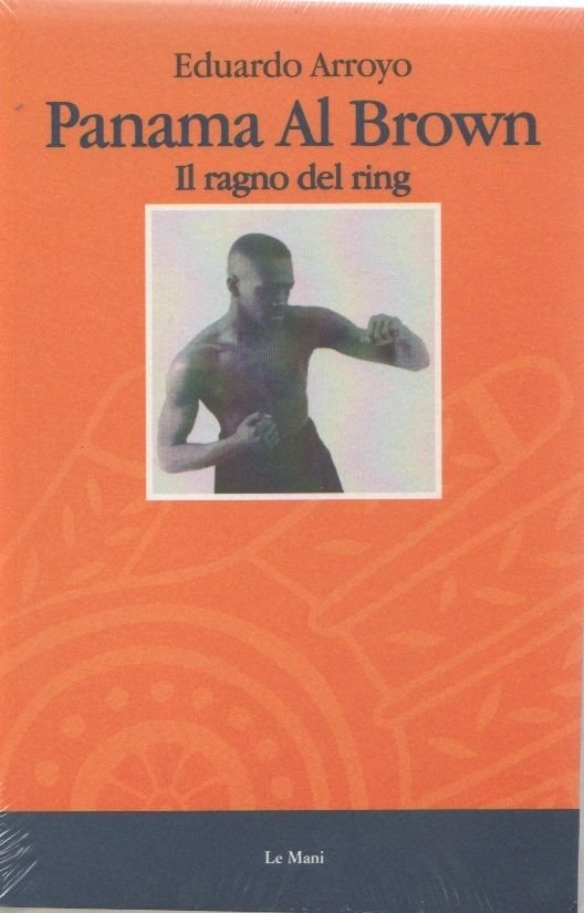 Panama al Brown. Il ragno del ring. - Eduardo Arroyo | Immagine principale
