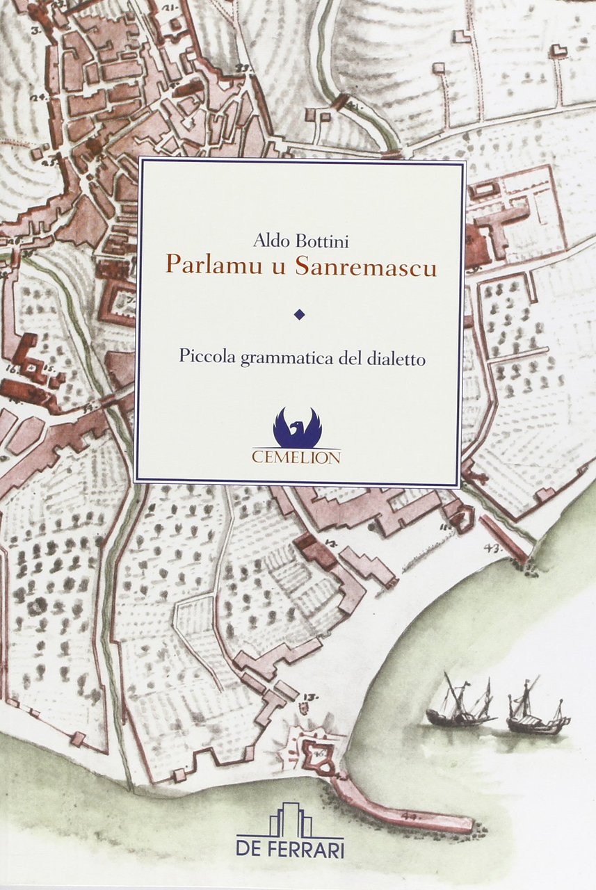 Parlamu u sanremascu. Piccola grammatica del dialetto - Aldo Bottini