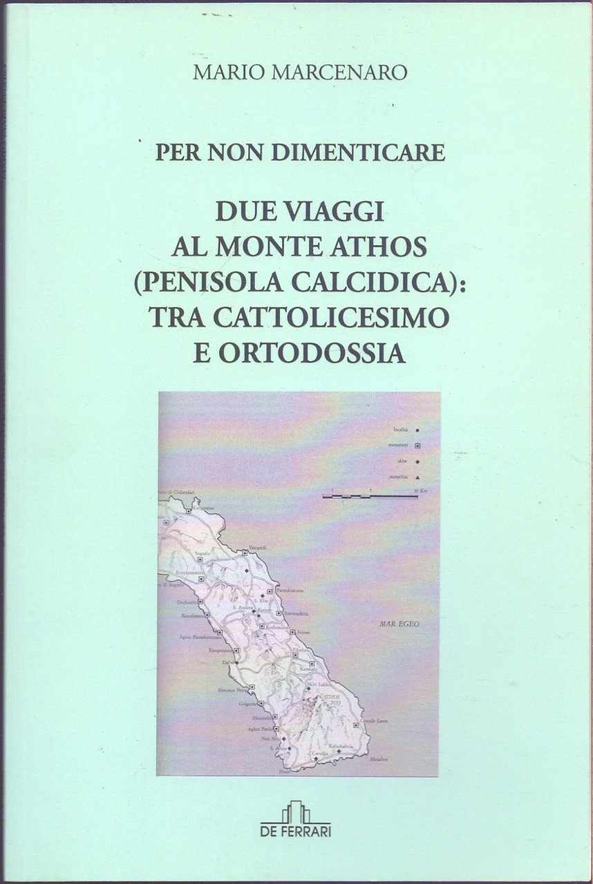 Per non dimenticare due viaggi al Monte Athos (Penisola Calcidica) …