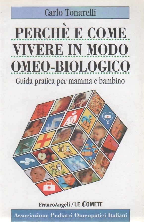 Perché e come vivere in modo omeo-biologico. Guida pratica - …