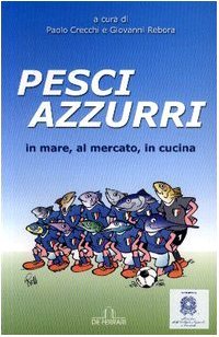 Pesci azzurri. In mare, al mercato, in cucina - P. …