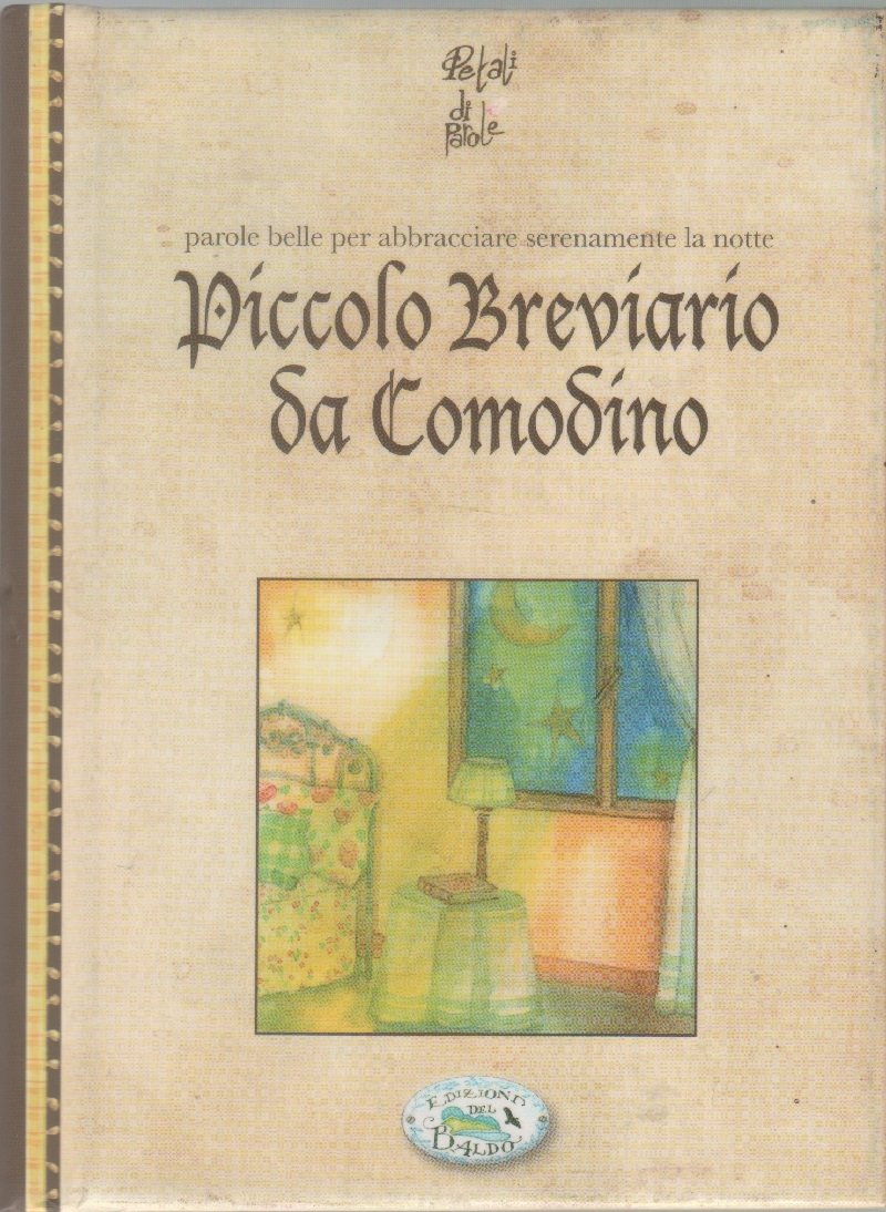 Piccolo breviario da comodino: parole belle per abbracciare serenamente la …