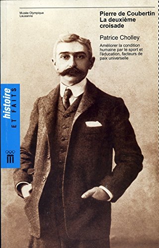 Pierre de Coubertin : la deuxième croisade: Améliorer la condition …