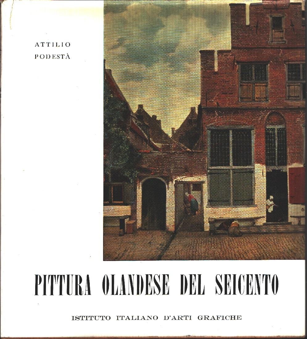 Pittura olandese del Seicento - Attilio Podestà