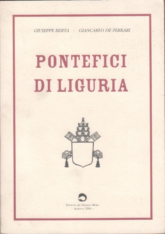 Pontefici di Liguria - Giuseppe Berta, Giancarlo De Ferrari