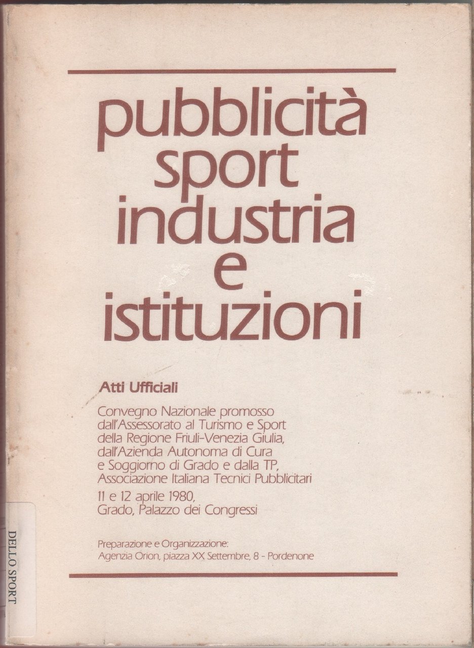 Pubblicità sport industria e istituzioni. Atti convegno 1980 Grado