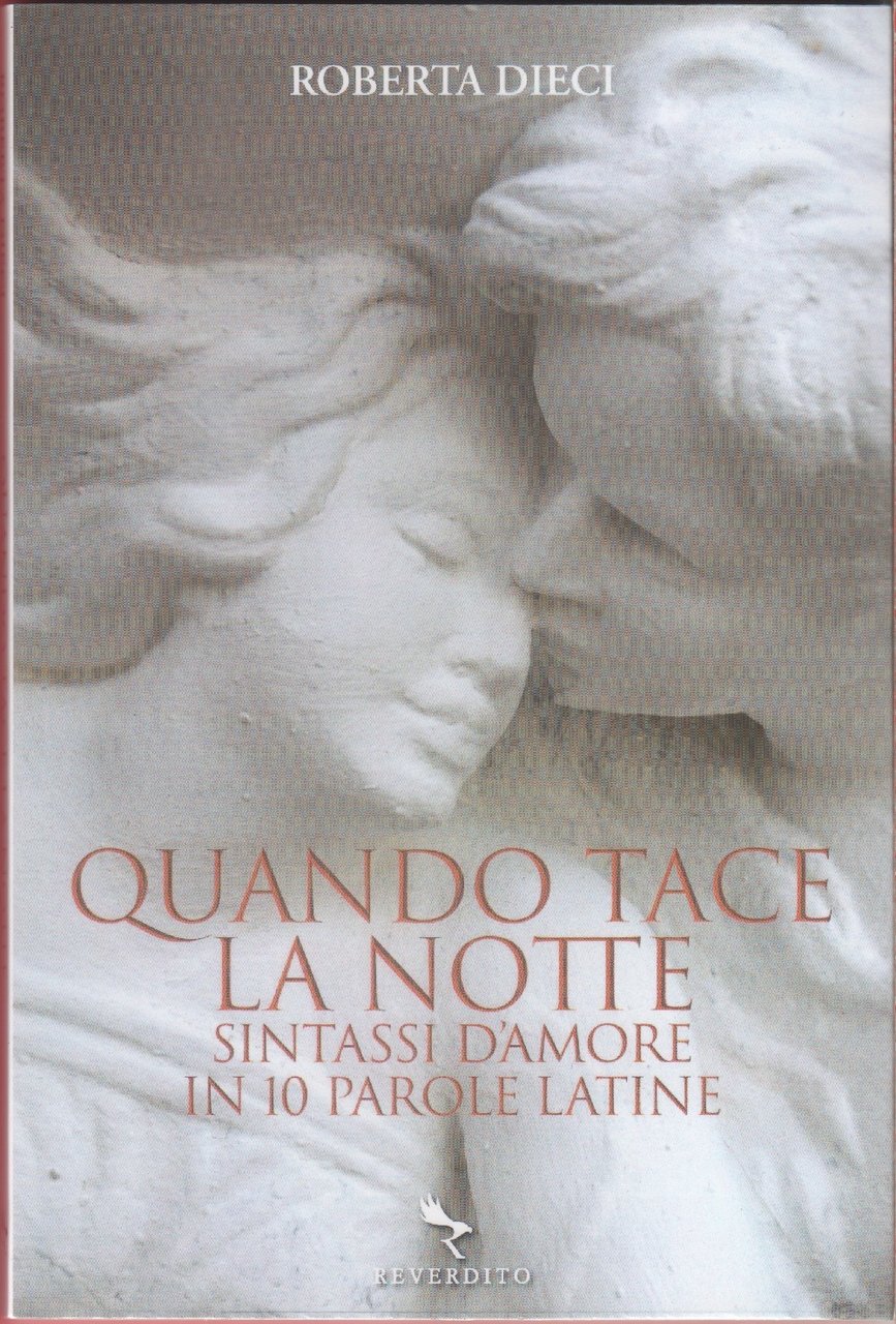 Quando tace la notte. Sintassi d'amore in dieci parole latine …