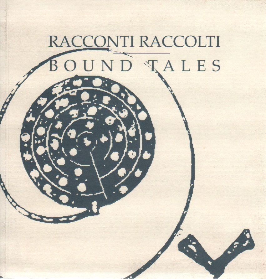 Racconti raccolti; Bound tales - catalogo mostra Bagnocavallo 4/6-2/7 2000