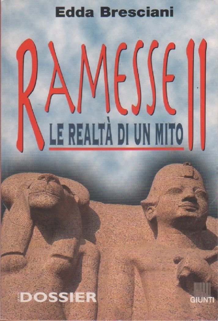 Ramesse II. Le realtà di un mito - Edda Bresciani