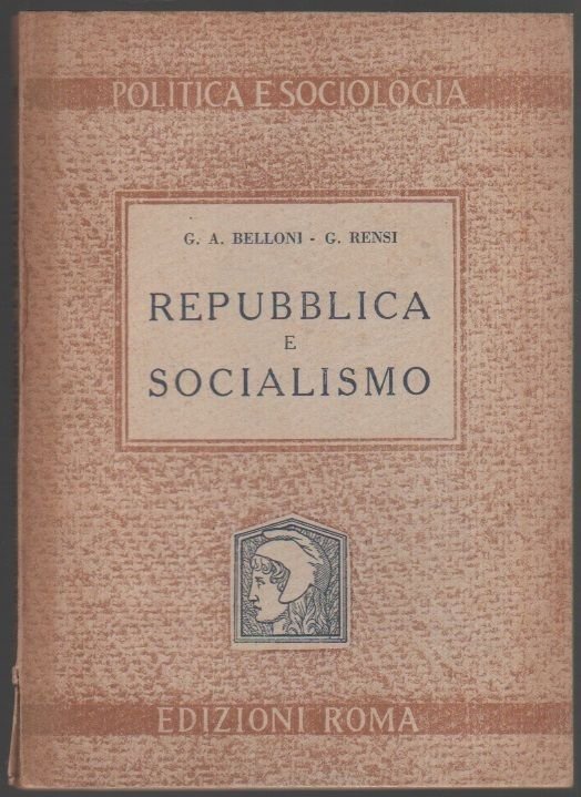 Repubblica e socialismo - G.A. Belloni, G. Rensi
