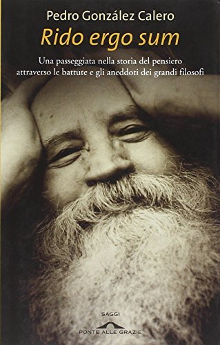 Rido ergo sum. Una passeggiata nella storia del pensiero attraverso …