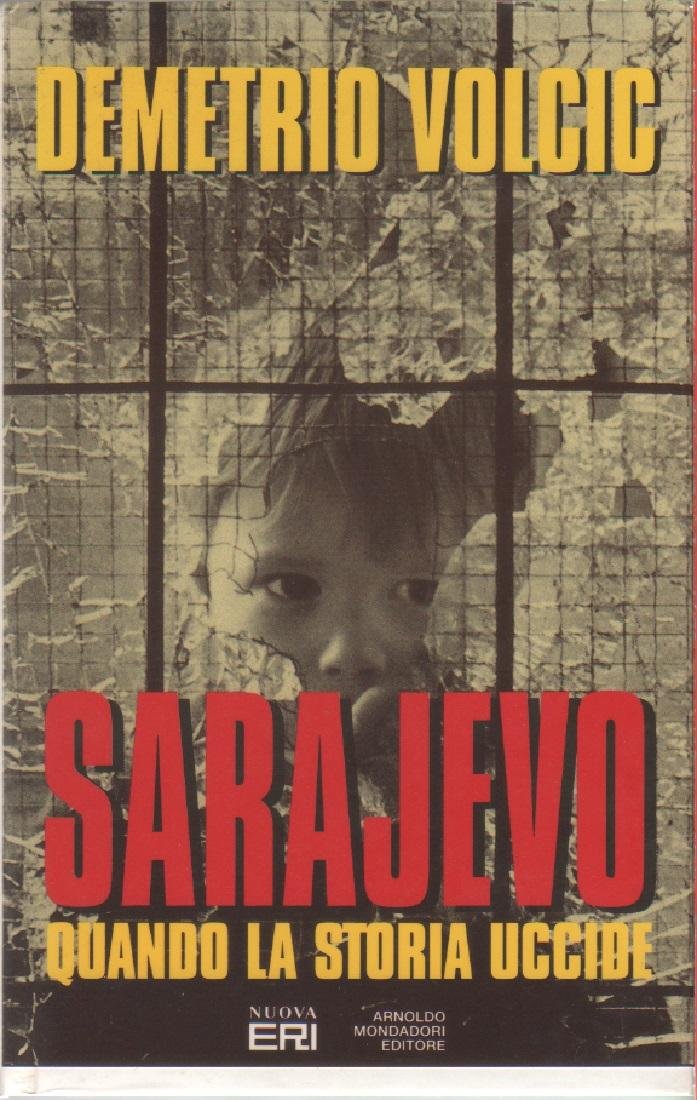 Sarajevo. Quando la storia uccide - Demetrio Volcic