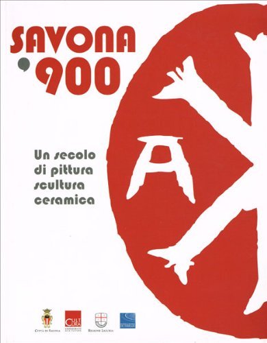 Savona '900. Un secolo di pittura, scultura e ceramica. Catalogo …