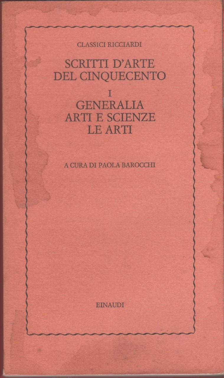 Scritti d'arte del Cinquecento. Generalia. Arti e scienze. Le arti …