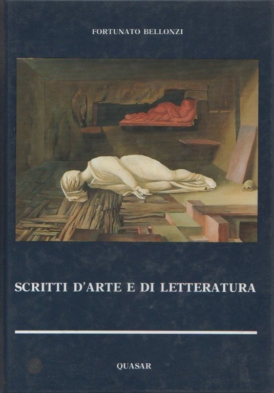 Scritti d'arte e di letteratura - Fortunato Bellonzi