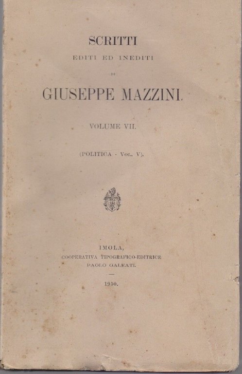 Scritti editi e inediti di Giuseppe Mazzini. Vol VII  Politica vol V