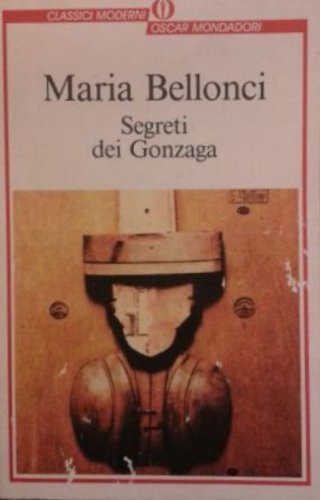 Segreti dei Gonzaga - Maria Bellonci