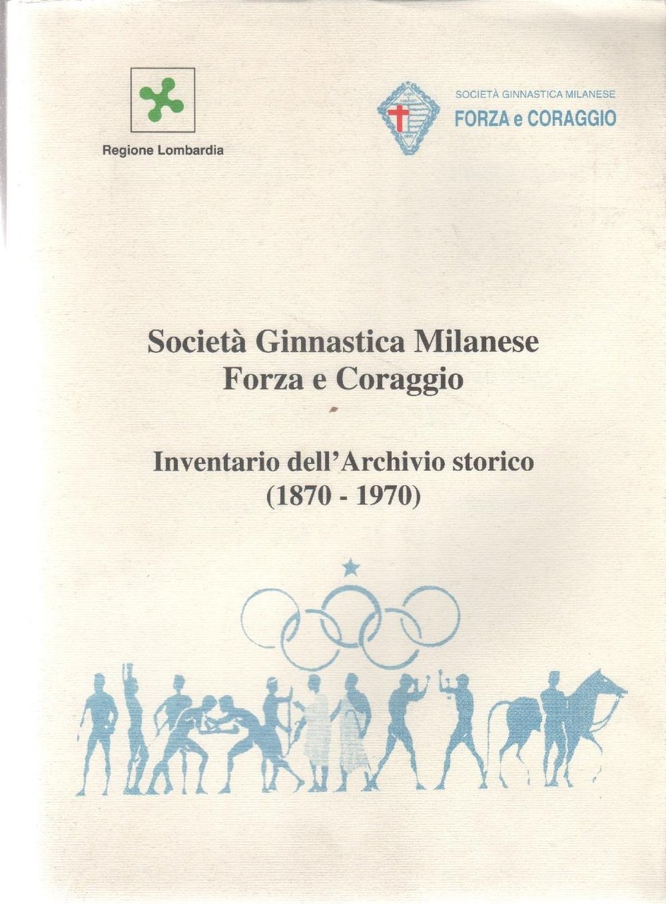 Società Ginnastica Milanese Forza e Coraggio. Inventario dell'Archivio storico 1870-1970