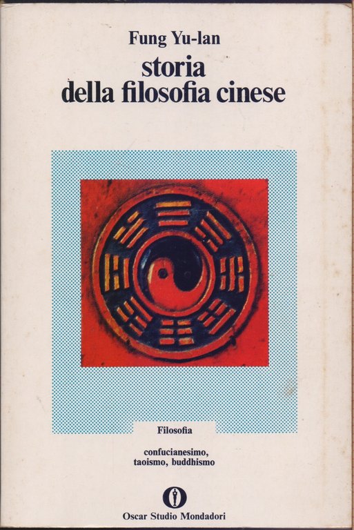 Storia della filosofia cinese. Confucianesimo, Taoismo, Buddhismo -Fung Yu-Ian