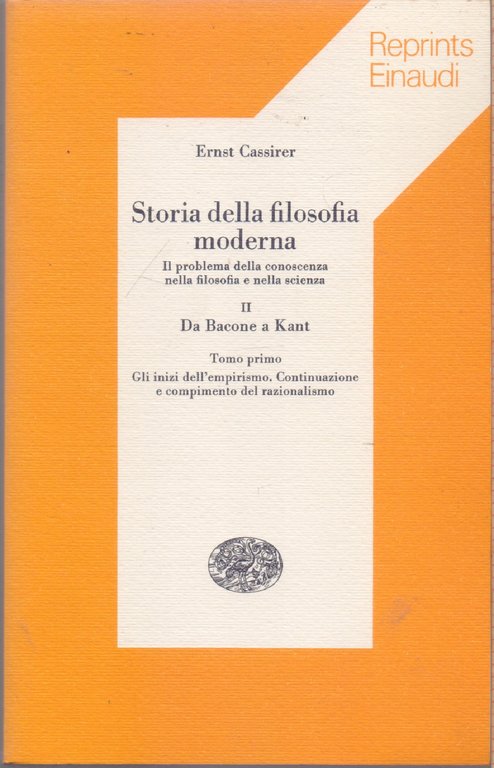Storia della filosofia moderna Vol.II (3 Tomi) Da Bacone a Kant  - Ernst Cassirer