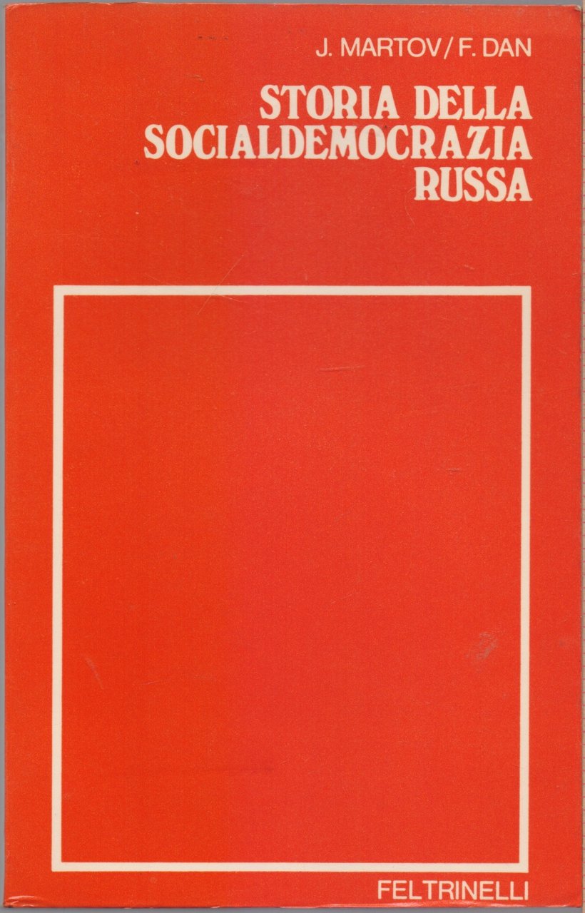 Storia della socialdemocrazia russa - Julij Martov - Fjodor Dan