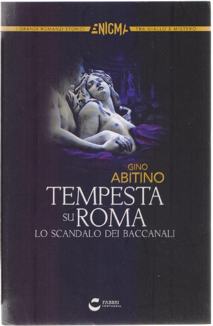 Tempesta su Roma. Lo scandalo dei Baccanali - Gino Abitino