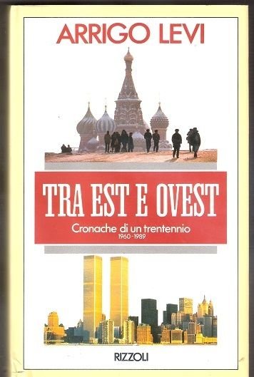 Tra est e ovest. Cronache di un trentennio 1960-1989 - …