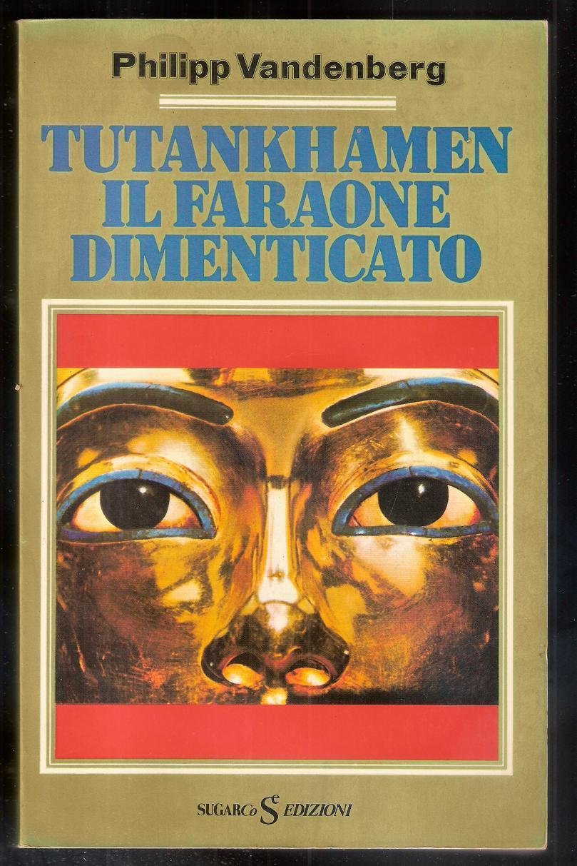 Tutankhamen. Il faraone dimenticato - Philipp Vandenberg