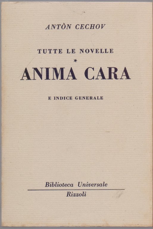 Tutte le novelle. Anima cara  - ( 1101 - 1103 - B.U.R.) - Anton Cechov