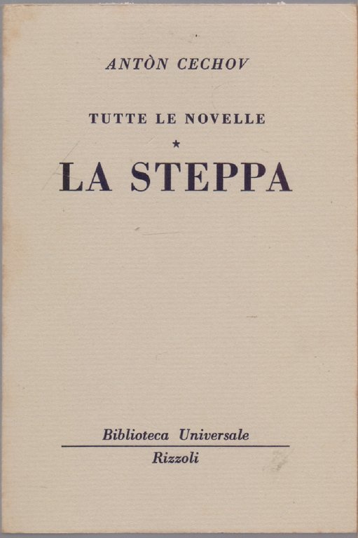 Tutte le novelle. La steppa  - ( 573 - 574 - B.U.R.) - Anton Cechov