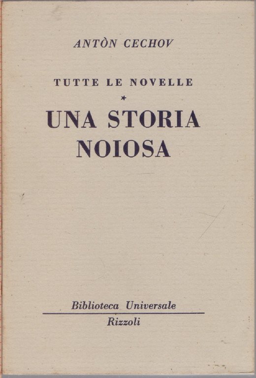 Tutte le novelle. Una storia noiosa  - ( 691 - 693 - B.U.R.) - Anton Cechov