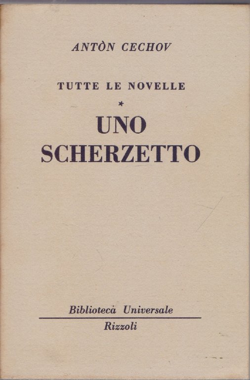 Tutte le novelle. Uno scherzetto   - ( 442- 444 - B.U.R.) - Anton Cechov