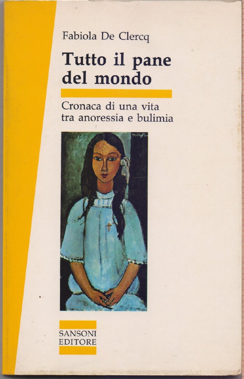 Tutto il pane del mondo. Cronaca di una vita tra …