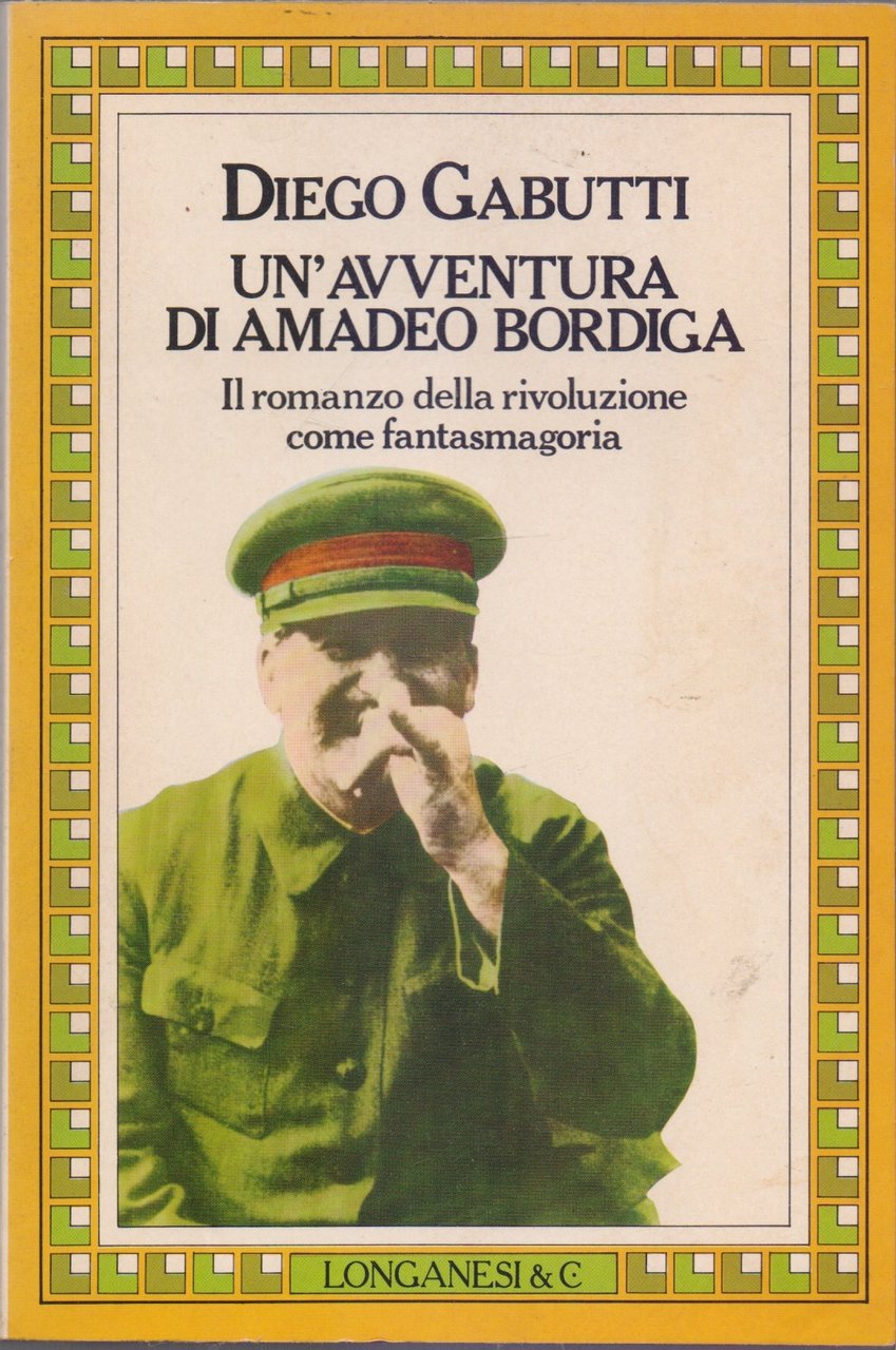 Un'avventura di Amadeo Bordiga Il romanzo della rivoluzione come fantasmagoria